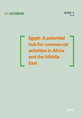 Egypt: A Potential Hub For Commercial Activities In Africa And The Middle East - 2016