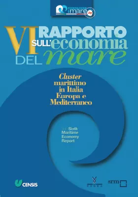 Sixth Maritime Economy Report. Maritime cluster in Italy, Europe and the Mediterranean