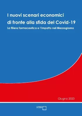 I nuovi scenari economici di fronte alla sfida del Covid-19. La filiera farmaceutica e l’impatto nel Mezzogiorno | Giugno 2020
