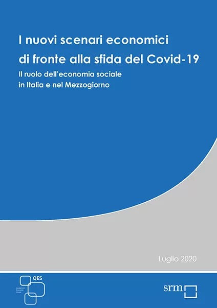 I nuovi scenari economici di fronte alla sfida del Covid-19. Il ruolo dell'economia sociale in Italia e  nel Mezzogiorno | Luglio 2020