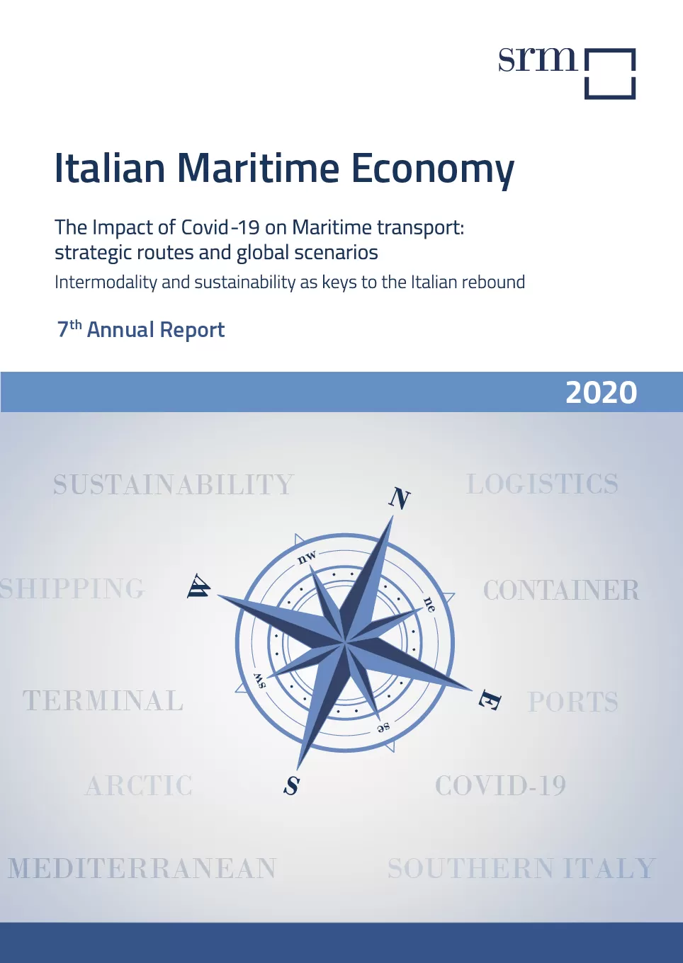 Italian Maritime Economy. L’impatto del Covid-19 sui trasporti marittimi: rotte strategiche e scenari globali. Intermodalità e sostenibilità chiavi per il rilancio italiano
